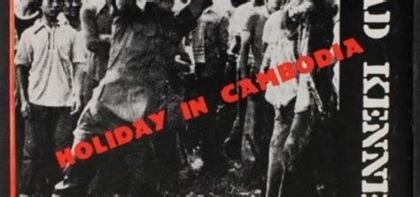 Holiday In Cambodia - Una potente melodia punk rock che fonde la furia del ritmo con testi politici e sociali corrosivi